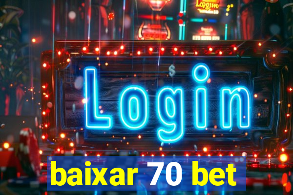 baixar 70 bet